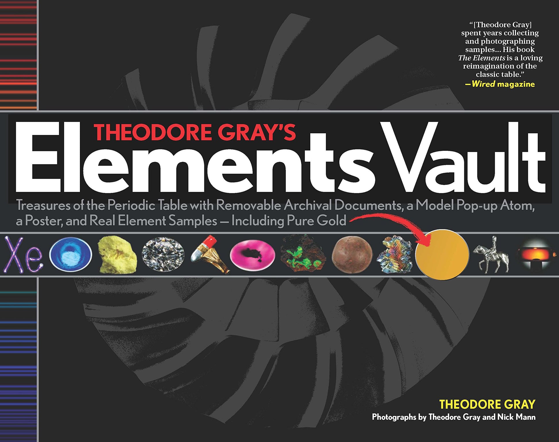 Theodore Gray's Elements Vault: Treasures of the Periodic Table with Removable Archival Documents and Real Element Samples - Including Pure Gold!