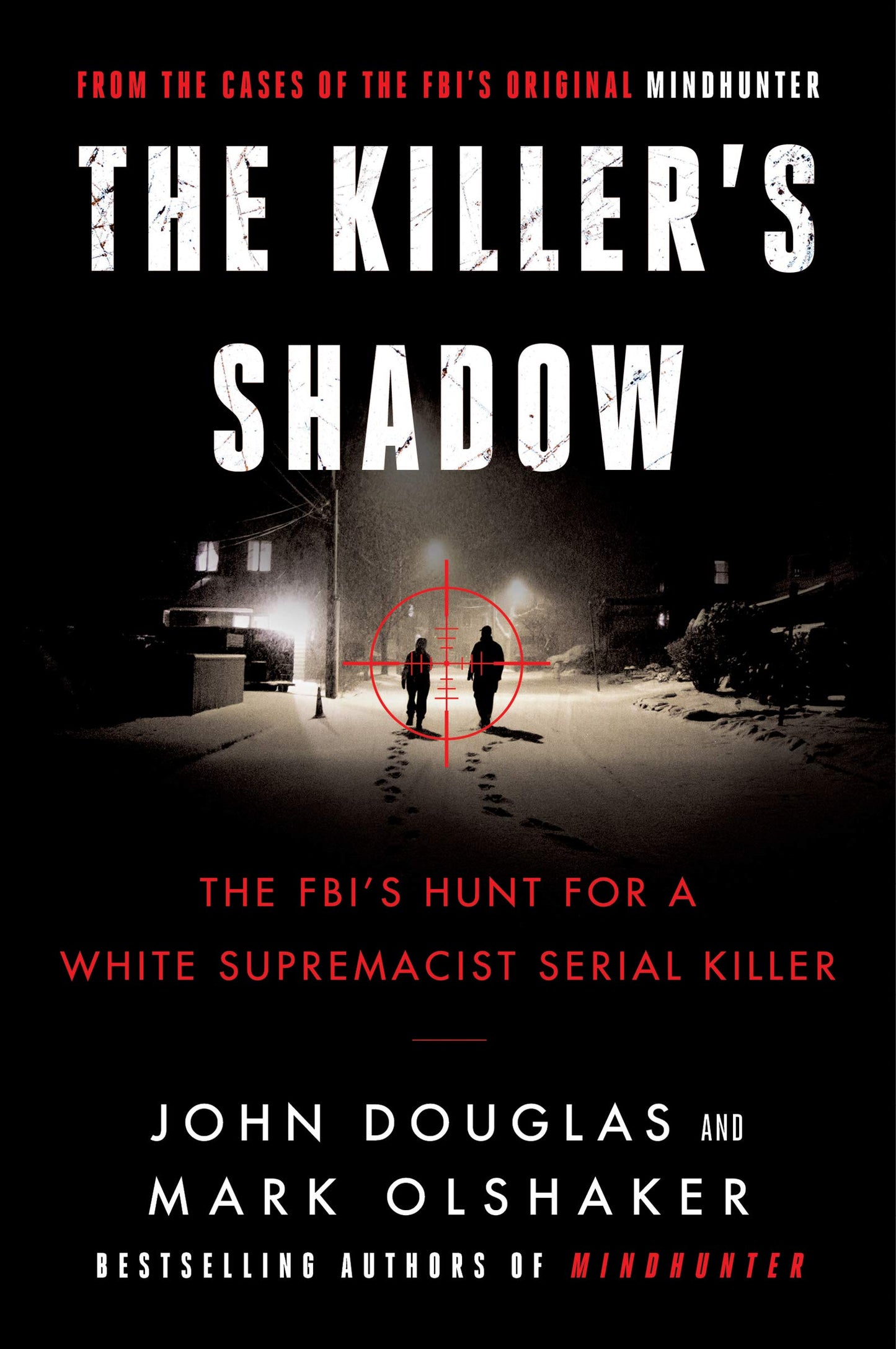 The Killer's Shadow: The FBI's Hunt for a White Supremacist Serial Killer (Cases of the FBI's Original Mindhunter, 1)