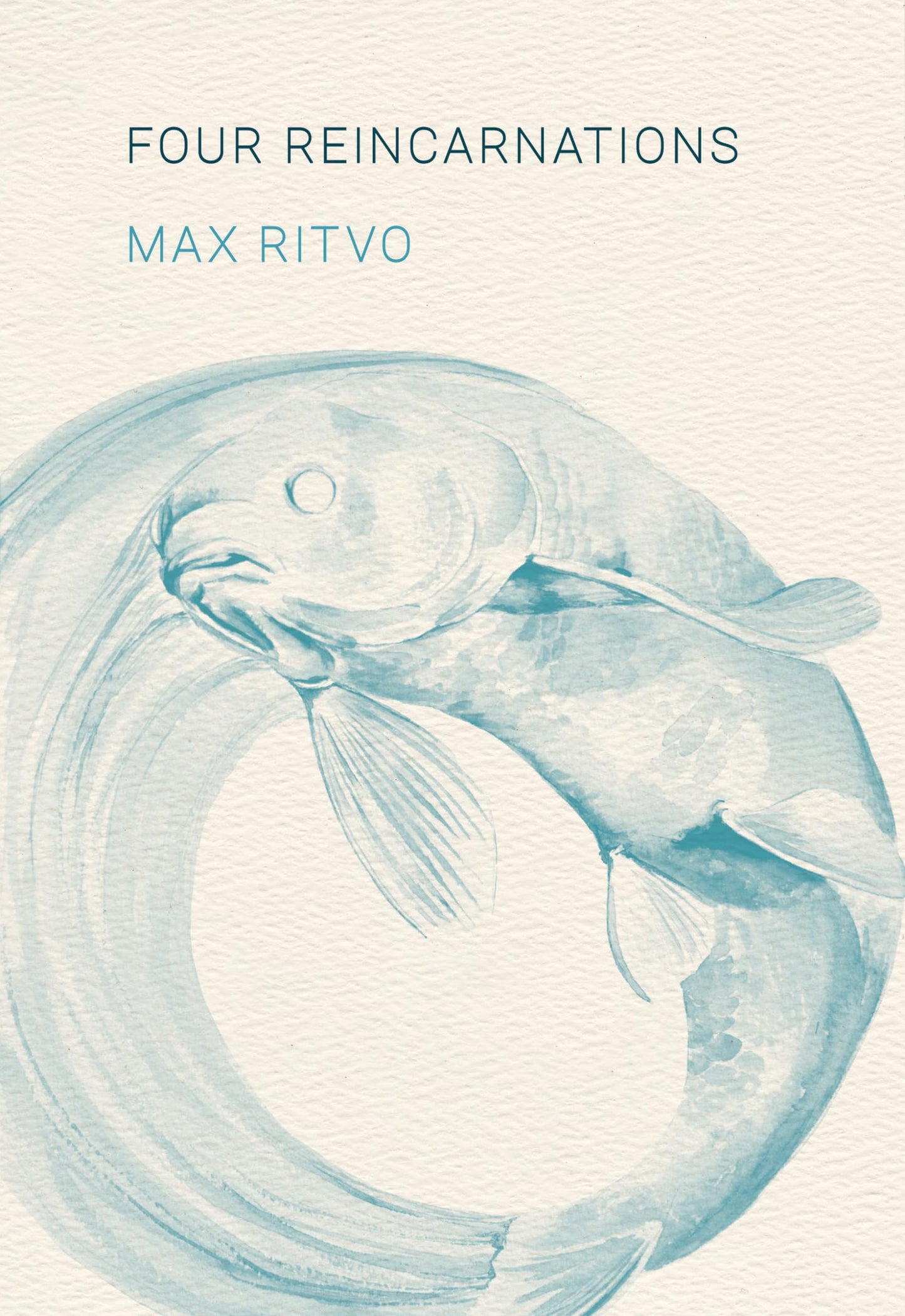 Four Reincarnations: Poems by Ritvo, Max