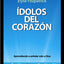 ?olos del Coraz?: Aprendiendo a anhelar solo a Dios (Spanish Edition)