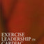 Exercise Leadership in Cardiac Rehabilitation: An Evidence-Based Approach