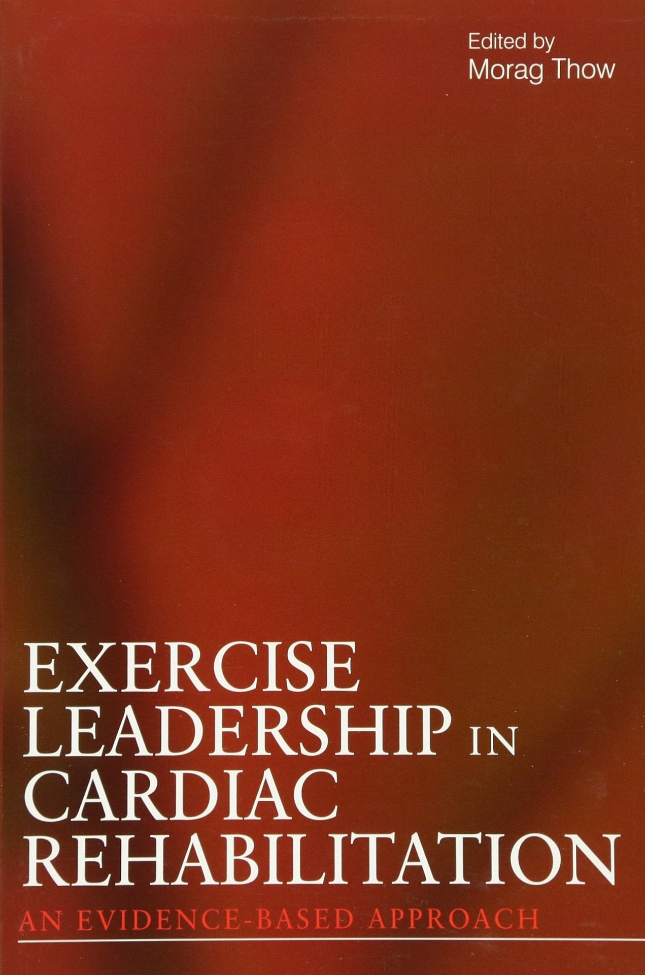 Exercise Leadership in Cardiac Rehabilitation: An Evidence-Based Approach
