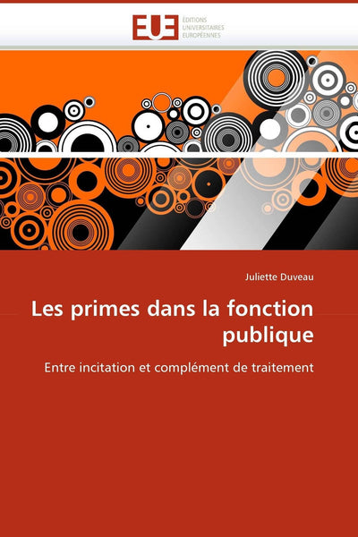 Les primes dans la fonction publique: Entre incitation et complément de traitement (Omn.Univ.Europ.) (French Edition)