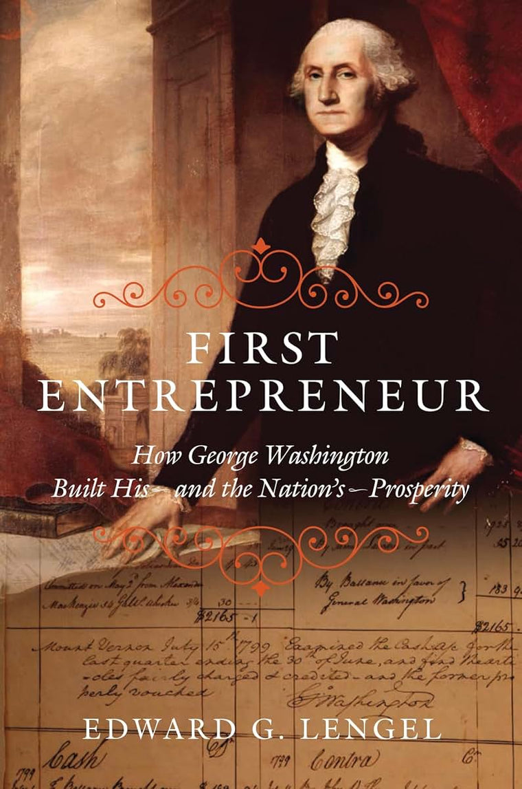First Entrepreneur: How George Washington Built His -- and the Nation's -- Prosperity