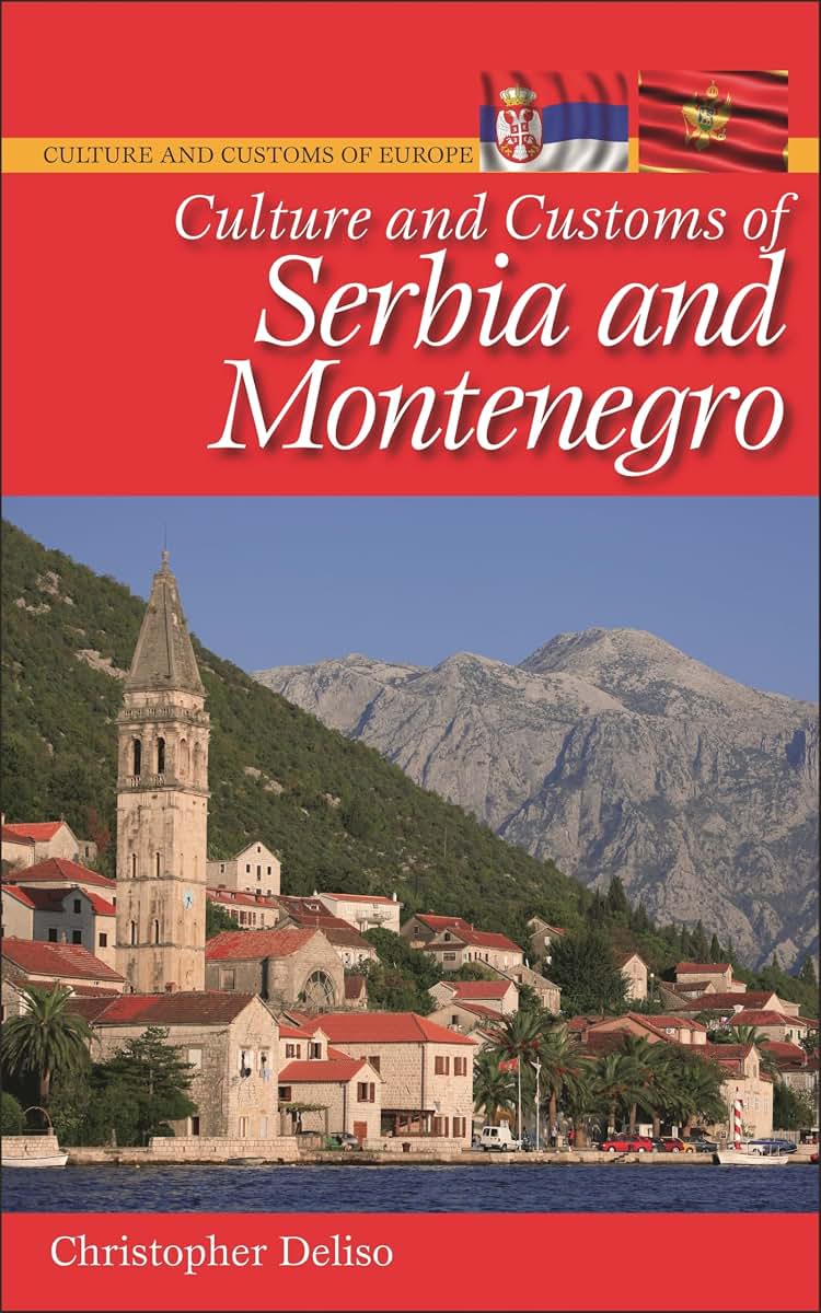 Culture and Customs of Serbia and Montenegro (Culture and Customs of Europe)