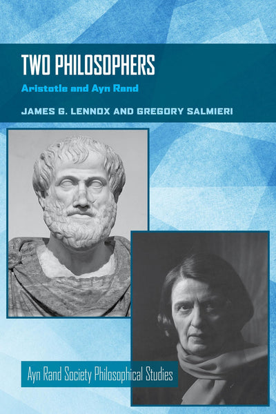 Two Philosophers: Aristotle and Ayn Rand (Ayn Rand Society Philosophical Studies)