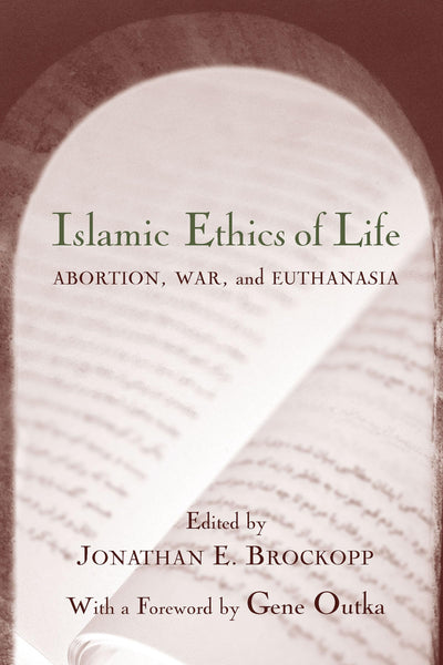 Islamic Ethics of Life: Abortion, War, and Euthanasia (Studies in Comparative Religion)