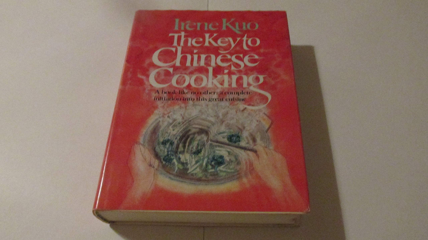 The Key to Chinese Cooking by Irene Kuo