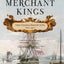 Merchant Kings: When Companies Ruled the World, 1600–1900