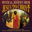 Mystical Journey From Jesus to Christ: The Origins, History and Secret Teachings of Mystical Christianity