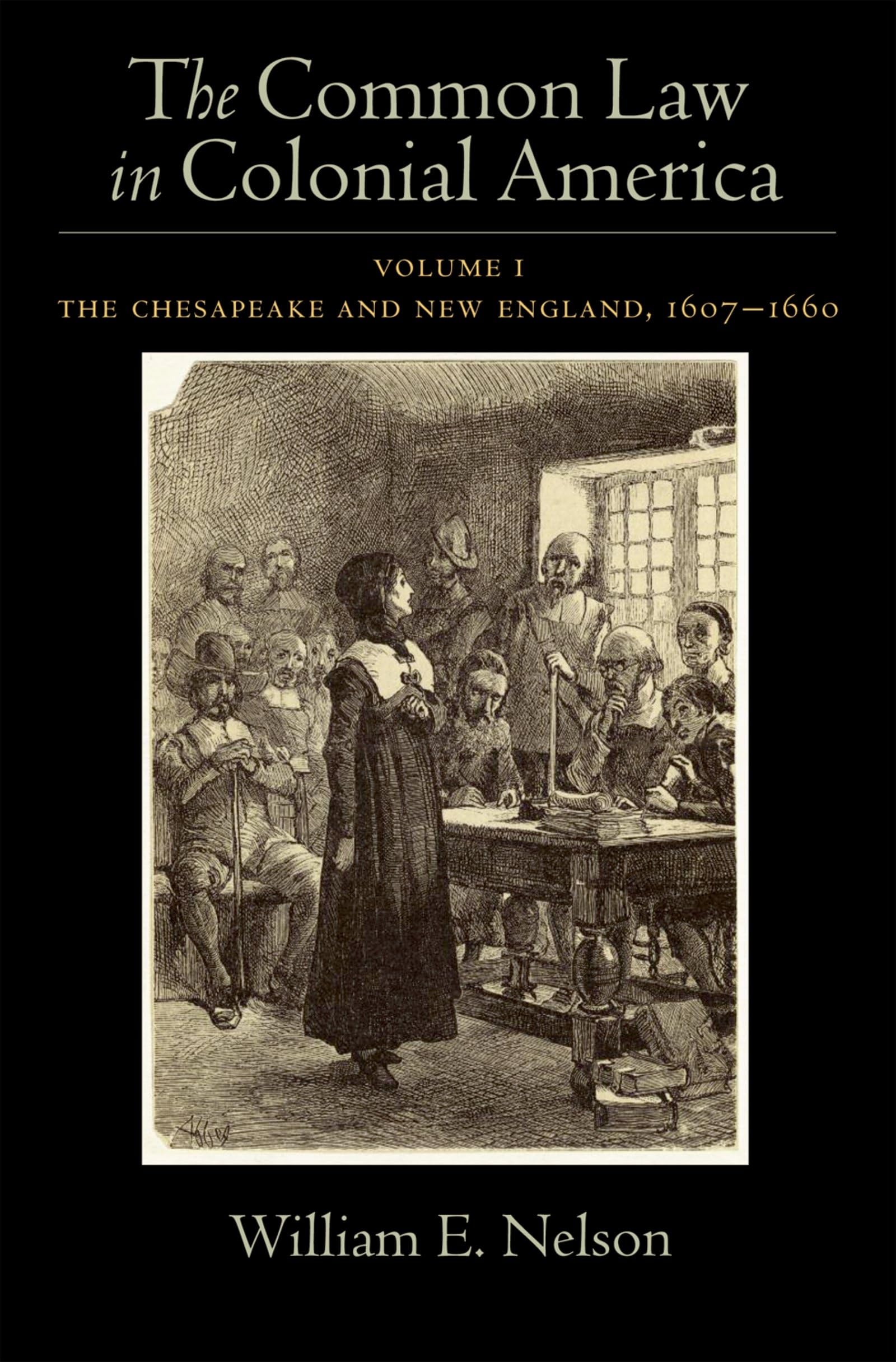 The Common Law in Colonial America, Vol. 1: The Chesapeake and New England 1607-1660