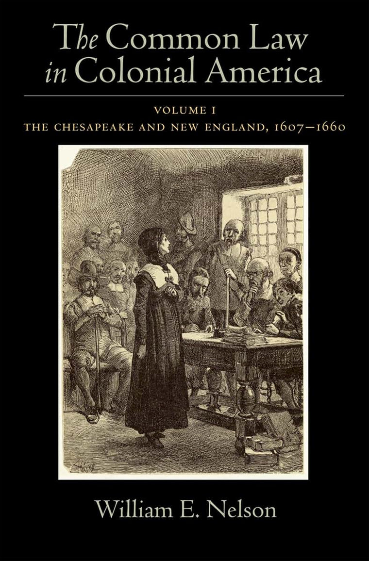 The Common Law in Colonial America, Vol. 1: The Chesapeake and New England 1607-1660