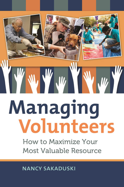 Managing Volunteers: How to Maximize Your Most Valuable Resource