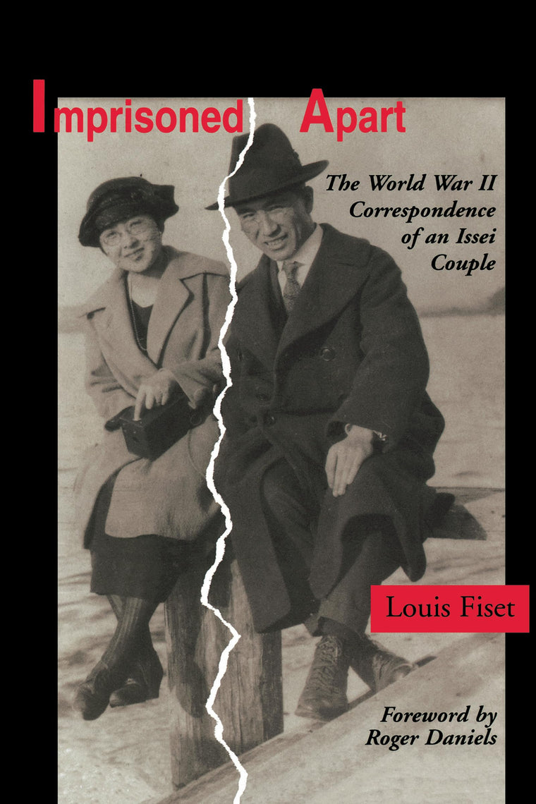 Imprisoned Apart: The World War II Correspondence of an Issei Couple (Scott and Laurie Oki Series in Asian American Studies)