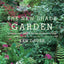 The New Shade Garden: Creating a Lush Oasis in the Age of Climate Change