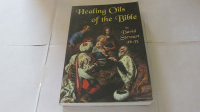 Healing Oils of the Bible by David Stewart