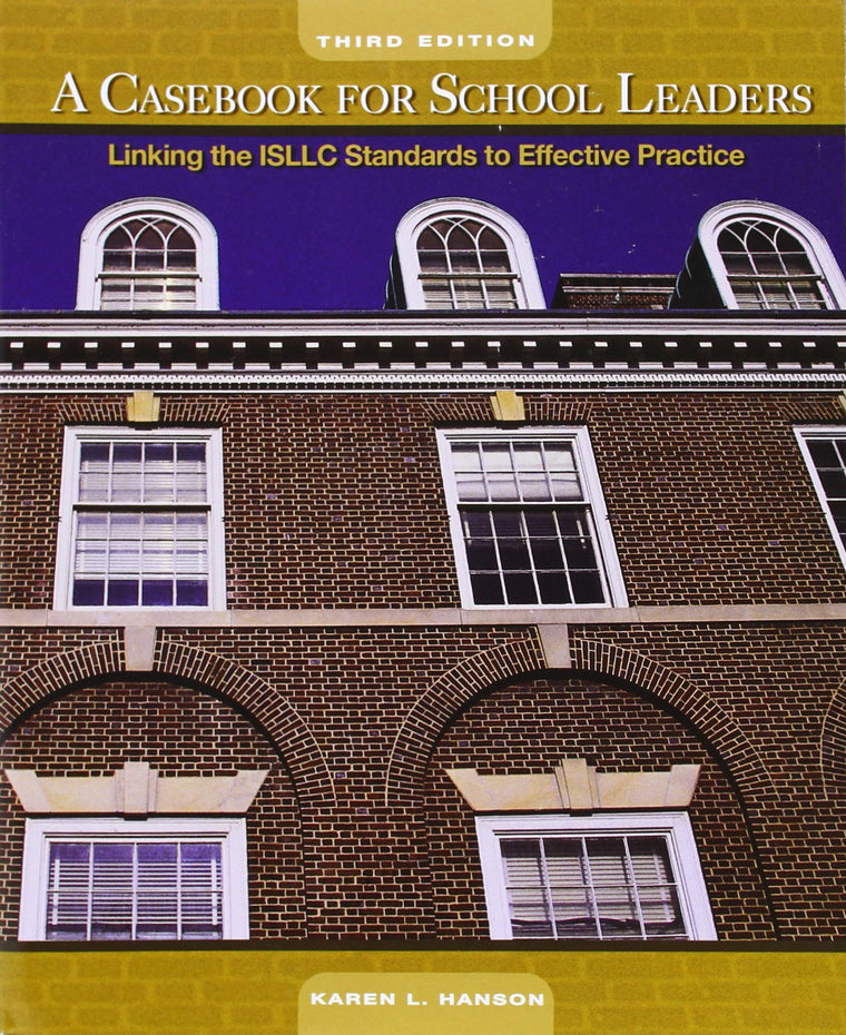 Casebook for School Leaders, A: Linking the ISLLC Standards to Effective Practice