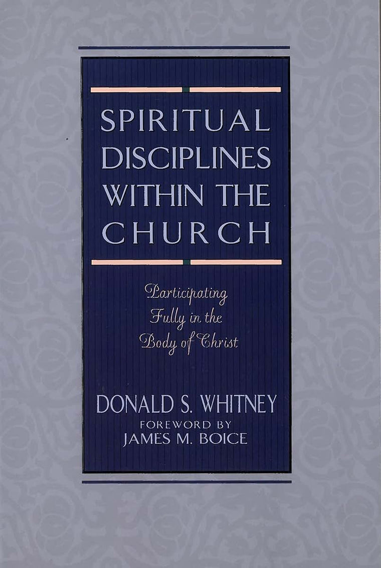Spiritual Disciplines within the Church: Participating Fully in the Body of Christ