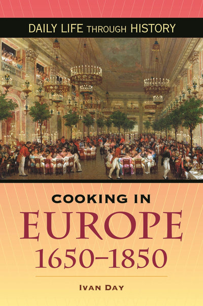 Cooking in Europe, 1650-1850 (The Greenwood Press Daily Life