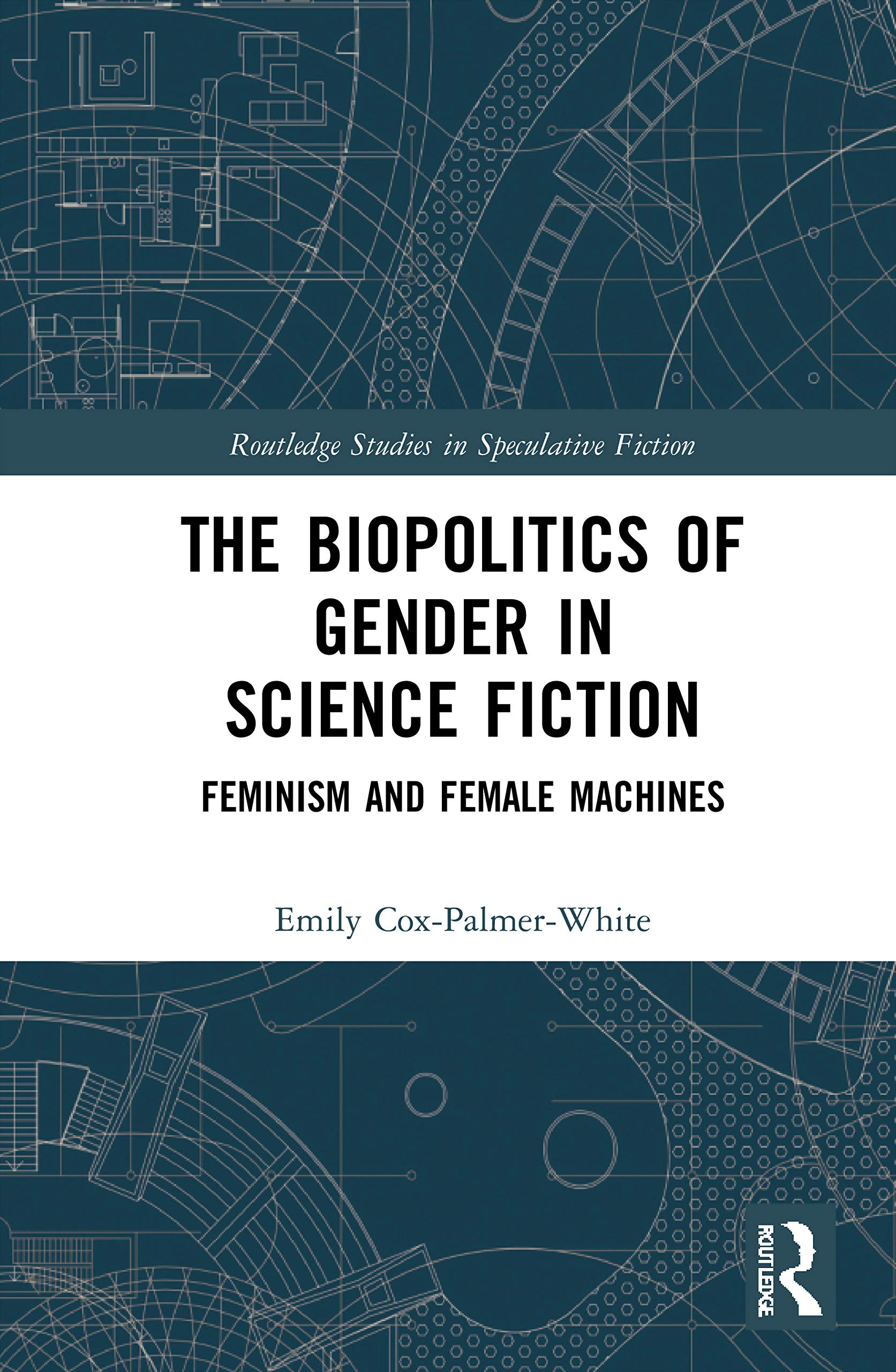 The Biopolitics of Gender in Science Fiction (Routledge Studies in Speculative Fiction)