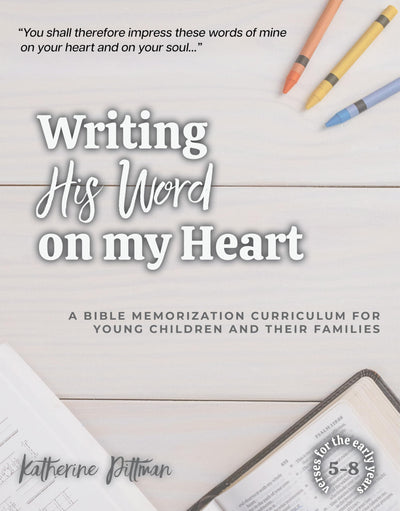 Writing His Word on My Heart: A Bible Memorization Curriculum for Young Children and Their Families