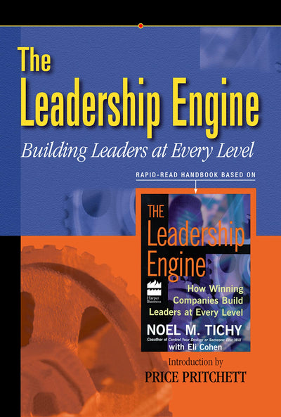 Leadership Engine: Building Leaders at Every Level (Rapid-Read Handbook)