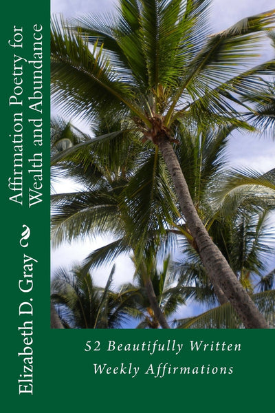 Affirmation Poetry for Wealth and Abundance: 52 Beautifully Written Weekly Affirmations for Wealth and Abundance