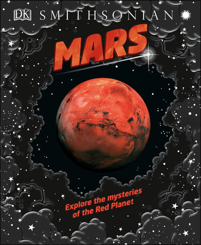 Mars: Explore the mysteries of the Red Planet (Space Explorers)