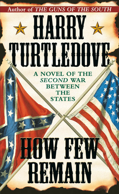 How Few Remain (Southern Victory) by Turtledove, Harry