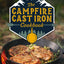 The Campfire Cast Iron Cookbook: The Ultimate Cookbook of Hearty and Delicious Cast Iron Recipes