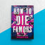 How to Die Famous