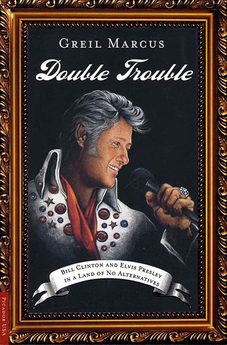 Double Trouble: Bill Clinton and Elvis Presley in a Land of No Alternatives