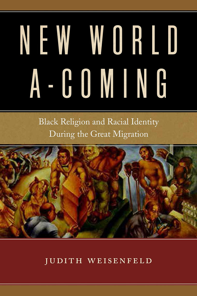 New World A-Coming: Black Religion and Racial Identity during the Great Migration