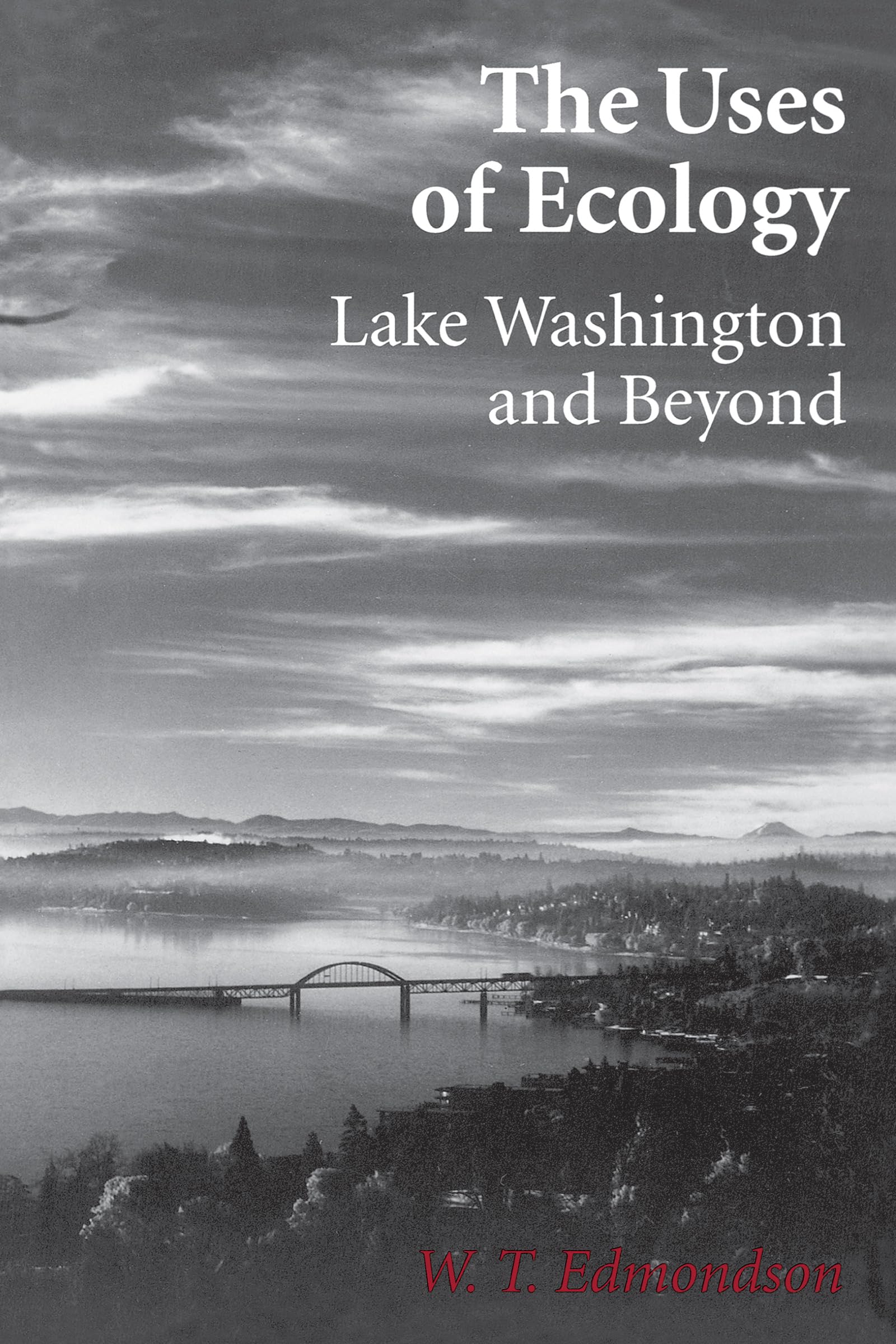 The Uses of Ecology: Lake Washington and Beyond (Jessie and John Danz Lectures)