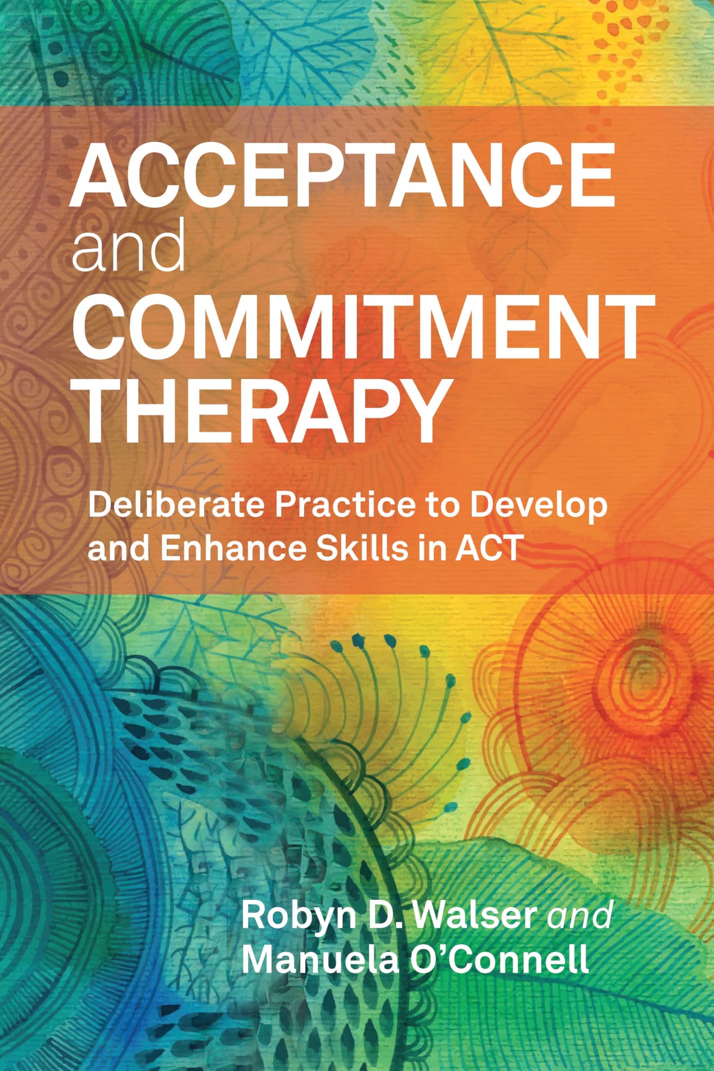 Acceptance and Commitment Therapy: Deliberate Practice to Develop and Enhance Skills in ACT