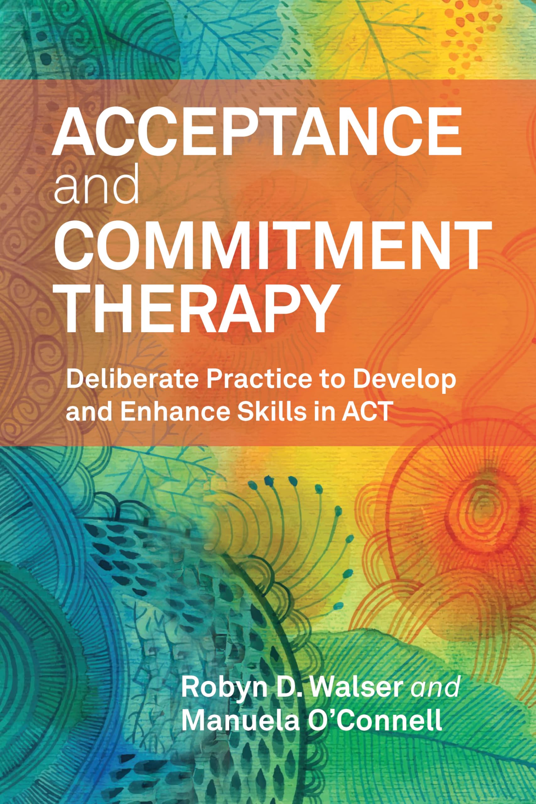 Acceptance and Commitment Therapy: Deliberate Practice to Develop and Enhance Skills in ACT