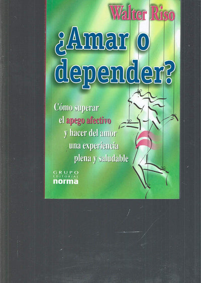 Amar o Depender?: Como Superar el Apego Afectivo y Hacer del Amor una Experiencia Plena y Saludable (Spanish Edition)
