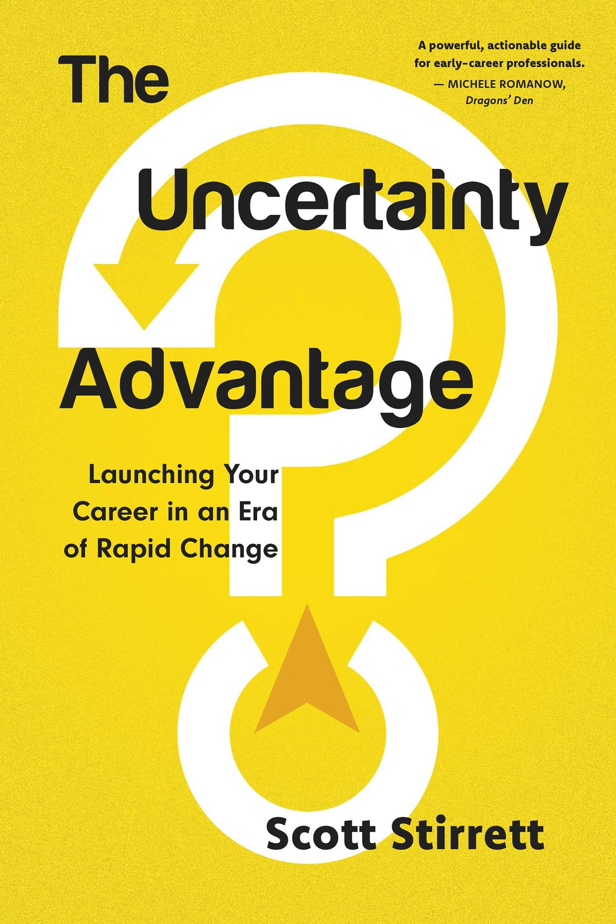 The Uncertainty Advantage: Launching Your Career in an Era of Rapid Change
