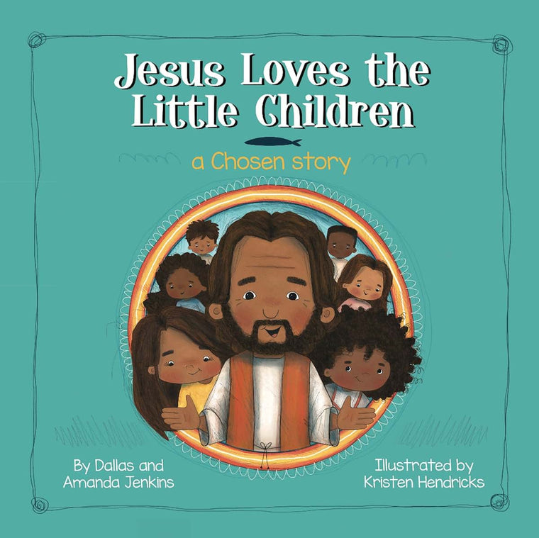 Jesus Loves the Little Children: A Chosen Story [Hardcover] Dallas and Amanda Jenkins and Kristen Hendricks