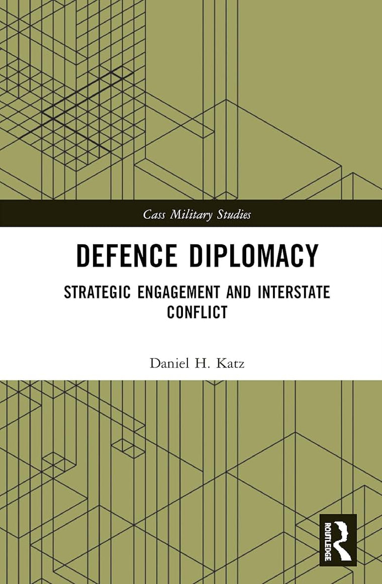 Defence Diplomacy (Cass Military Studies)
