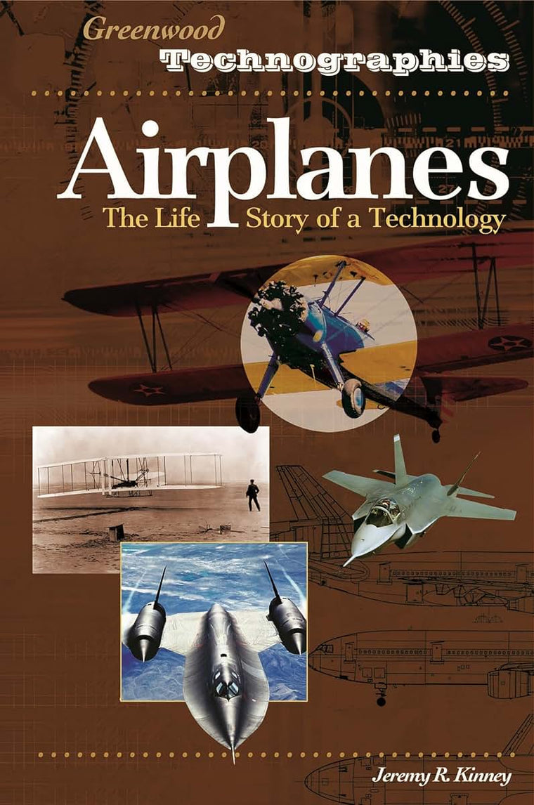 Airplanes: The Life Story of a Technology (Greenwood Technographies)