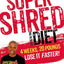 Super Shred: The Big Results Diet: 4 Weeks, 20 Pounds, Lose It Faster!
