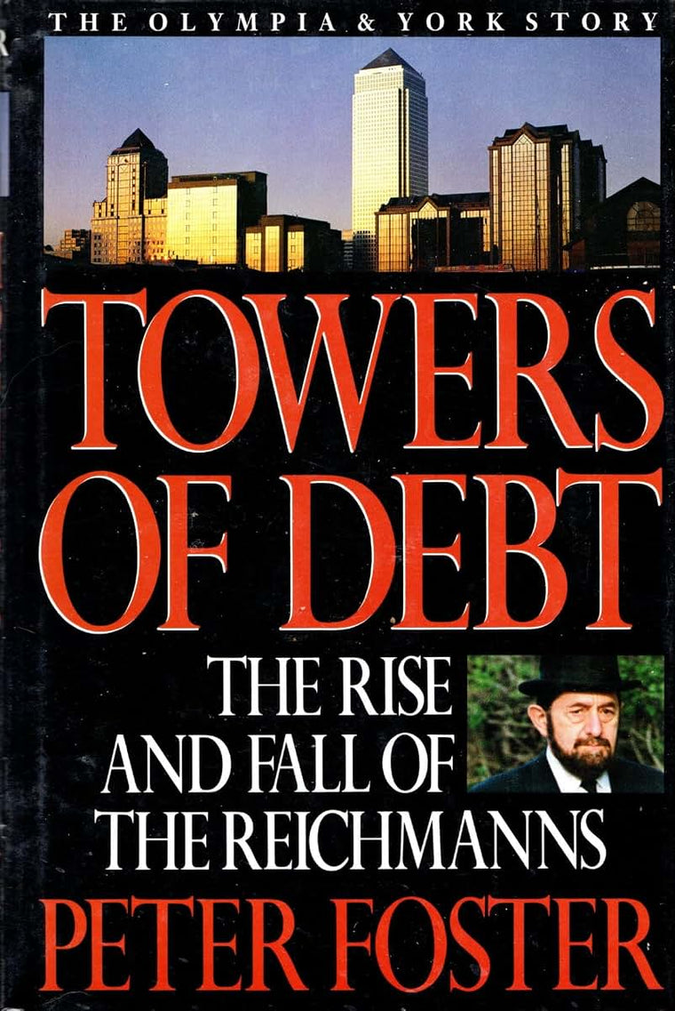 Towers of Debt: The Rise and Fall of the Reichmanns/the Olym