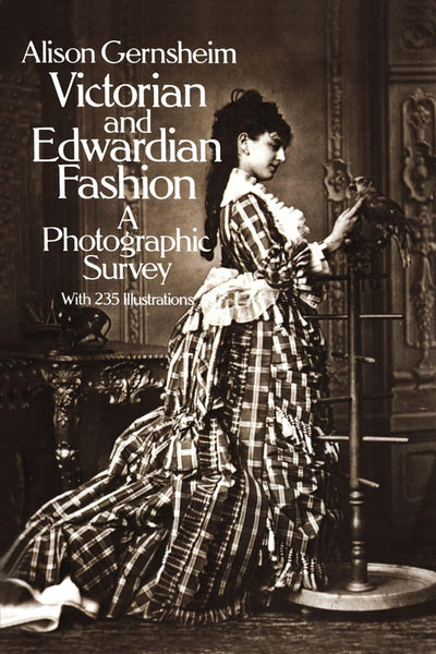 Victorian and Edwardian Fashion: A Photographic Survey (Dover Fashion and Costumes)