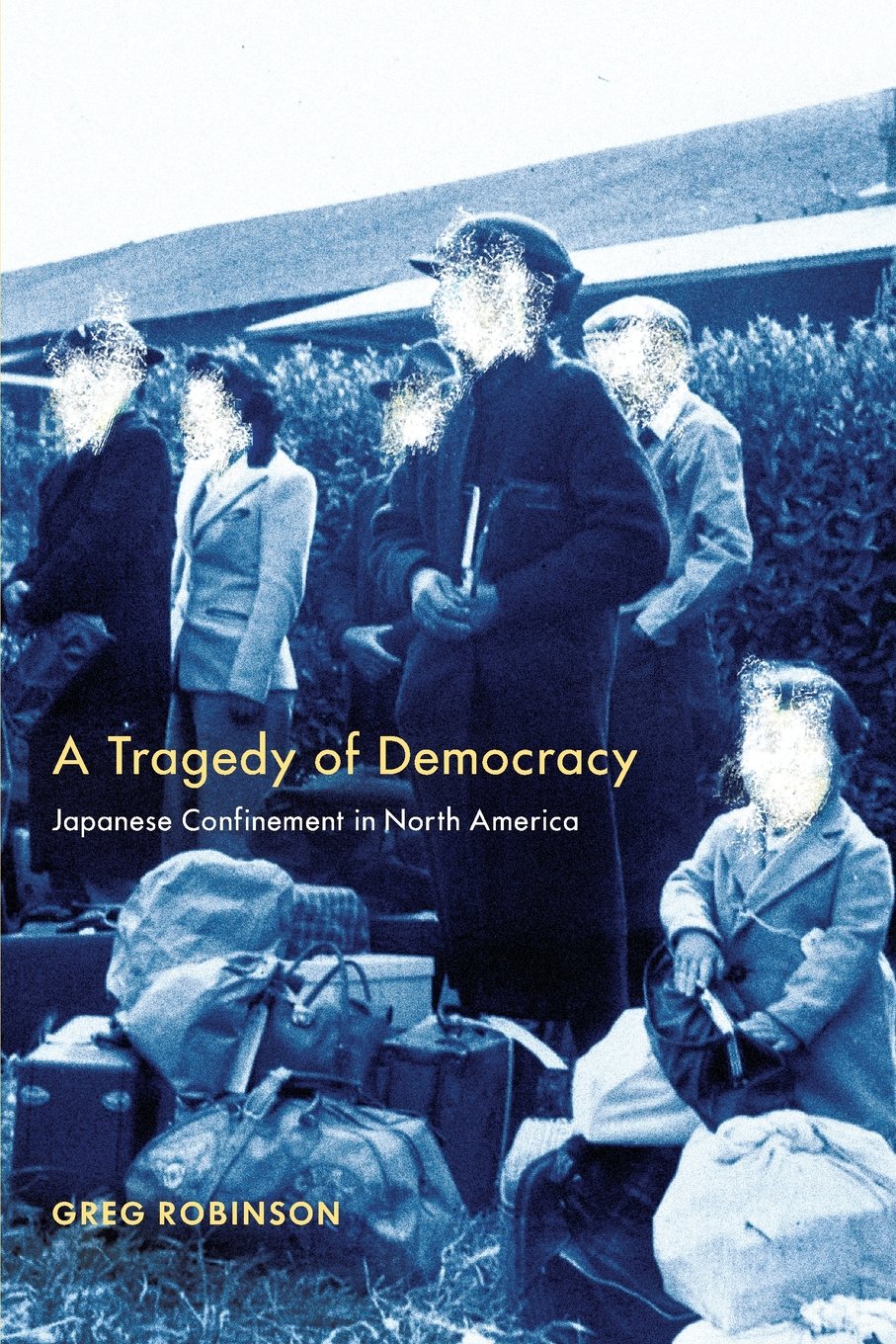 A Tragedy of Democracy: Japanese Confinement in North America