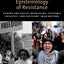 The Epistemology of Resistance: Gender and Racial Oppression, Epistemic Injustice, and Resistant Imaginations (Studies in Feminist Philosophy)