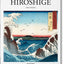 Hiroshige: 1797-1858: Master of Japanese Ukiyo-e Woodblock Prints
