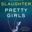Pretty Girls: A Novel by Karin Slaughter