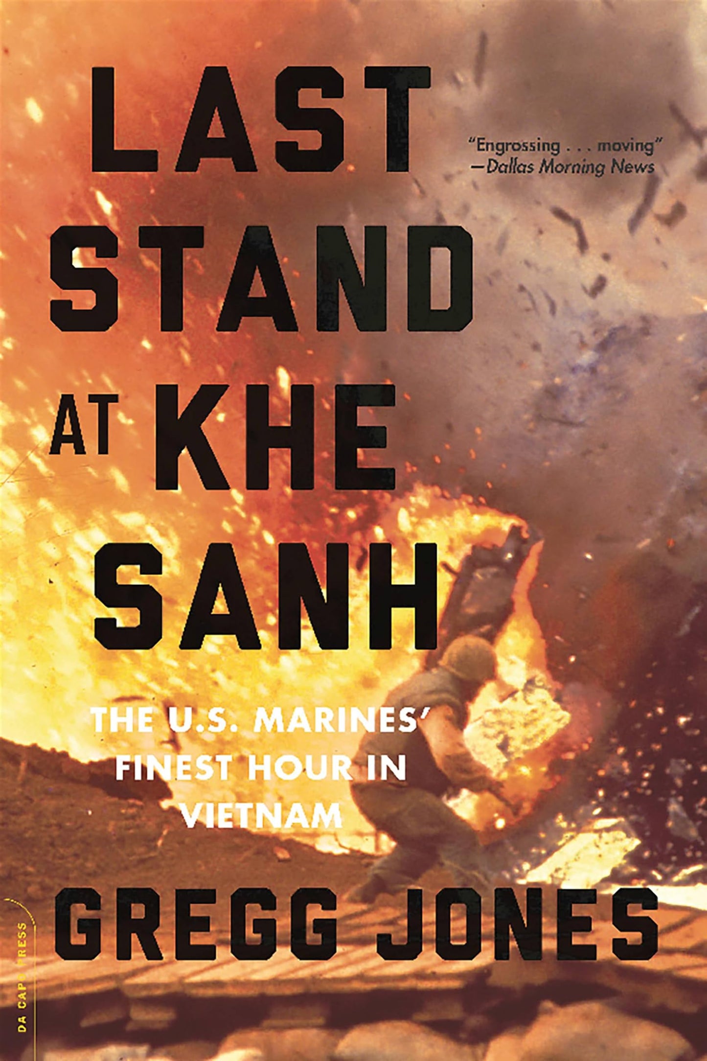 Last Stand at Khe Sanh: The U.S. Marines' Finest Hour in Vietnam