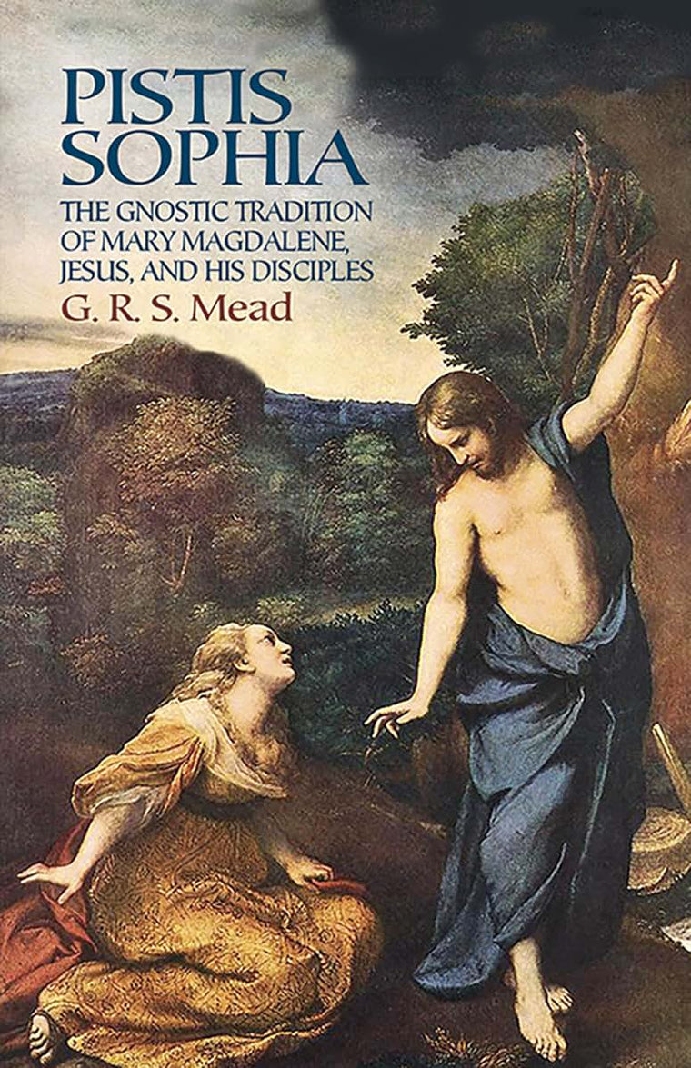 Pistis Sophia: The Gnostic Tradition of Mary Magdalene, Jesu